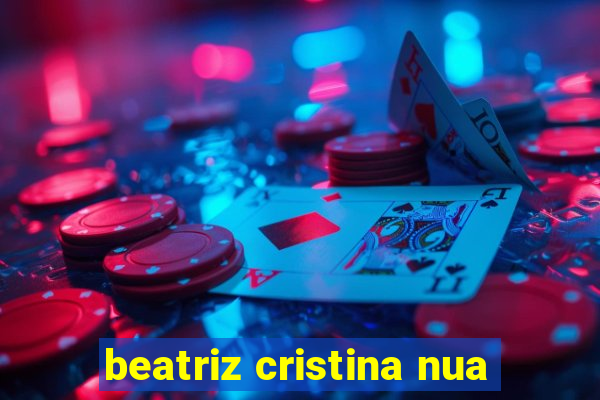 beatriz cristina nua